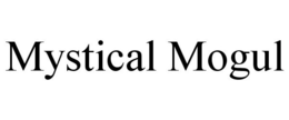 MYSTICAL MOGUL trademark