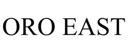ORO EAST trademark