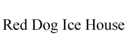 RED DOG ICE HOUSE trademark