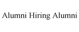 ALUMNI HIRING ALUMNI trademark