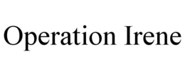 OPERATION IRENE trademark