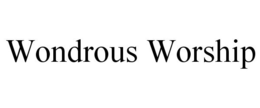 WONDROUS WORSHIP trademark