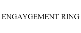 ENGAYGEMENT RING trademark