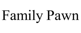FAMILY PAWN trademark