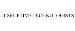 DISRUPTIVE TECHNOLOGISTS trademark