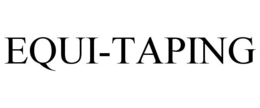 EQUI-TAPING trademark