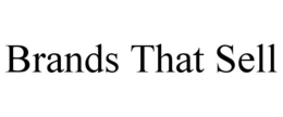 BRANDS THAT SELL trademark