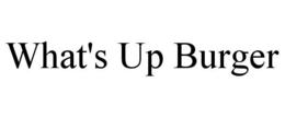 WHAT'S UP BURGER trademark