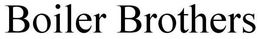BOILER BROTHERS trademark
