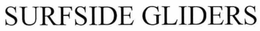 SURFSIDE GLIDERS trademark