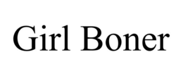 GIRL BONER trademark