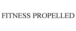 FITNESS PROPELLED trademark