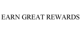 EARN GREAT REWARDS trademark