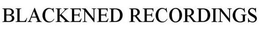 BLACKENED RECORDINGS trademark