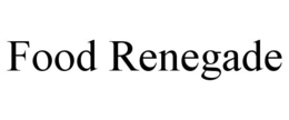 FOOD RENEGADE trademark