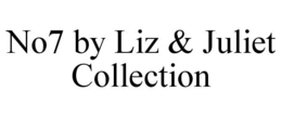 NO7 BY LIZ & JULIET COLLECTION trademark
