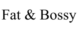 FAT & BOSSY trademark