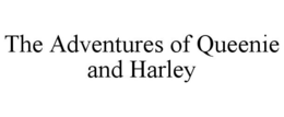 THE ADVENTURES OF QUEENIE AND HARLEY trademark