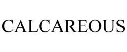 CALCAREOUS trademark