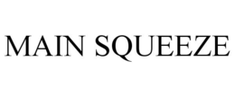 MAIN SQUEEZE trademark