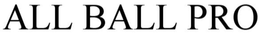 ALL BALL PRO trademark