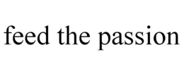 FEED THE PASSION trademark