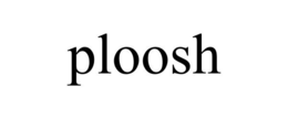 PLOOSH trademark