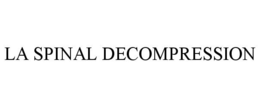 LA SPINAL DECOMPRESSION trademark