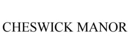 CHESWICK MANOR trademark