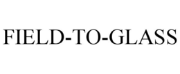 FIELD-TO-GLASS trademark