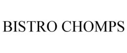 BISTRO CHOMPS trademark