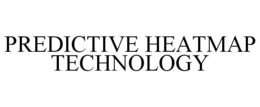 PREDICTIVE HEATMAP TECHNOLOGY trademark