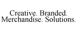 CREATIVE. BRANDED. MERCHANDISE. SOLUTIONS. trademark