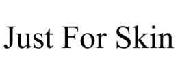 JUST FOR SKIN trademark