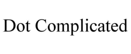 DOT COMPLICATED trademark