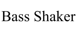 BASS SHAKER trademark