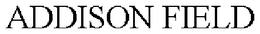 ADDISON FIELD trademark