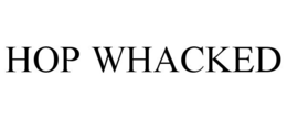 HOP WHACKED trademark
