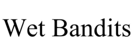 WET BANDITS trademark