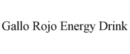 GALLO ROJO ENERGY DRINK trademark