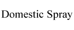 DOMESTIC SPRAY trademark