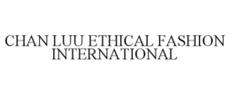 CHAN LUU ETHICAL FASHION INTERNATIONAL trademark