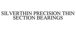 SILVERTHIN PRECISION THIN SECTION BEARINGS trademark