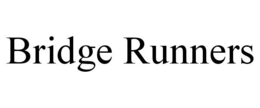 BRIDGE RUNNERS trademark