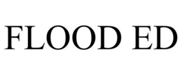 FLOOD ED trademark