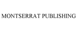 MONTSERRAT PUBLISHING trademark