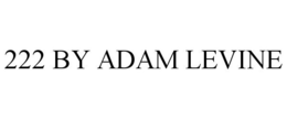 222 BY ADAM LEVINE trademark