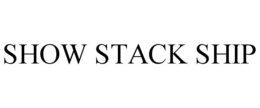 SHOW STACK SHIP trademark
