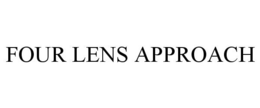 FOUR LENS APPROACH trademark
