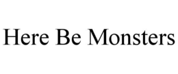 HERE BE MONSTERS trademark